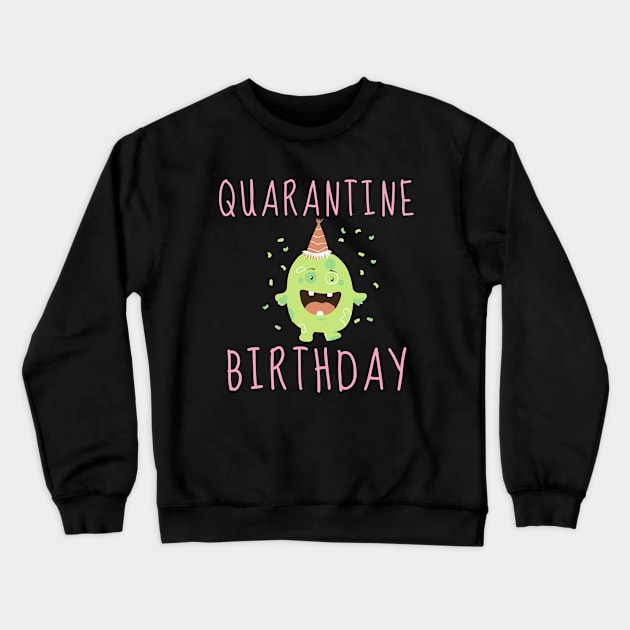 Quarantine Birthday Monster Party Cake Balloons Stay Home Virus Cute Animals Pets Funny Pandemic Shirt Cute Gift Sarcastic Happy Fun Inspirational Motivational Birthday Present Crewneck Sweatshirt by EpsilonEridani